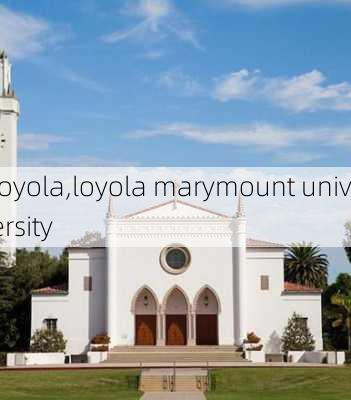 loyola,loyola marymount university