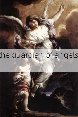 the guardian of angels,